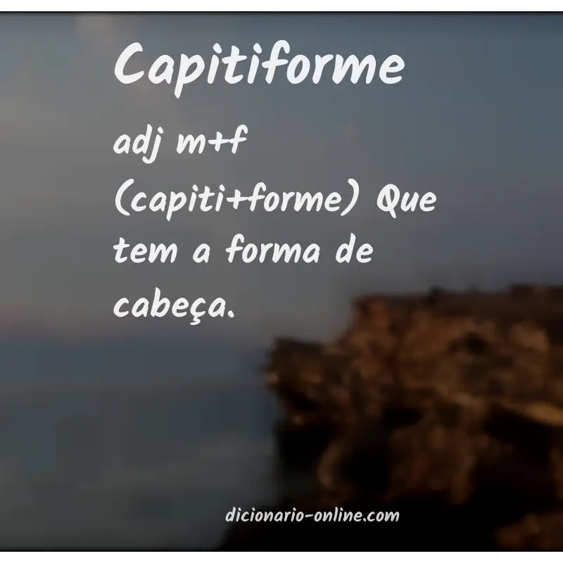 Significado de capitiforme