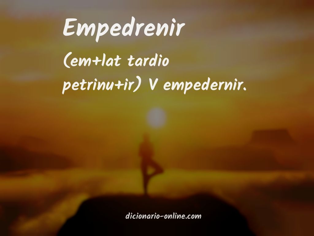 Significado de empedrenir