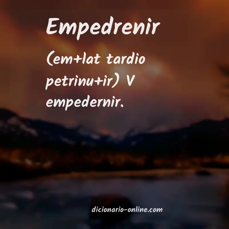 Significado de empedrenir