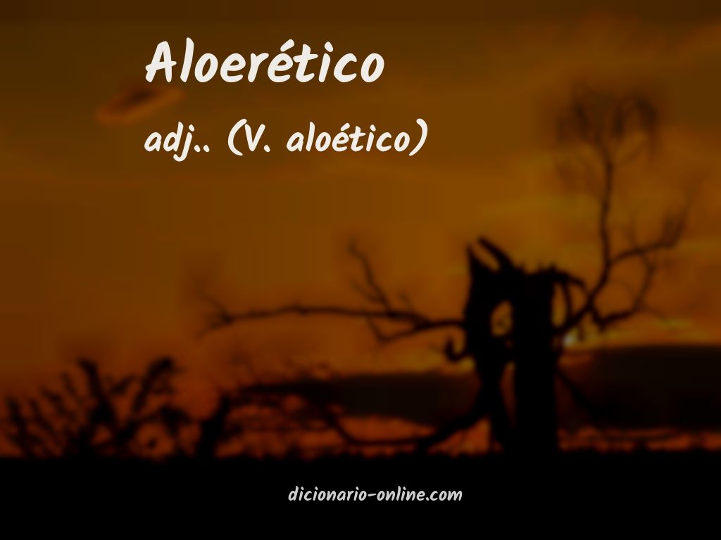 Significado de aloerético