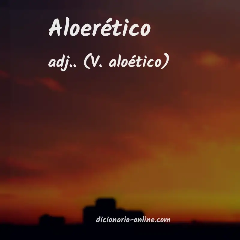 Significado de aloerético