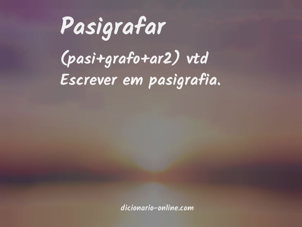 Significado de pasigrafar