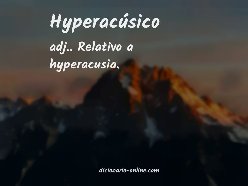 Significado de hyperacúsico