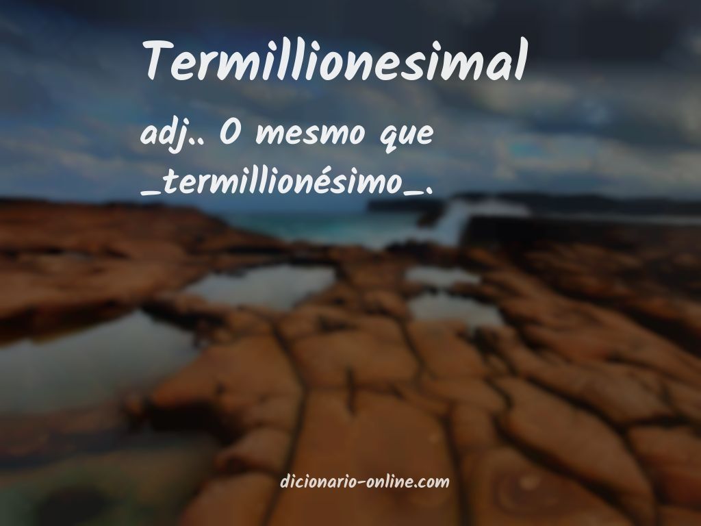 Significado de termillionesimal