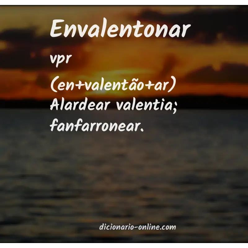 Significado de envalentonar
