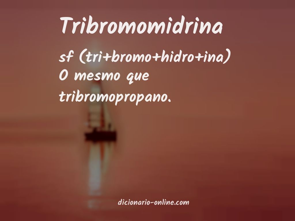 Significado de tribromomidrina