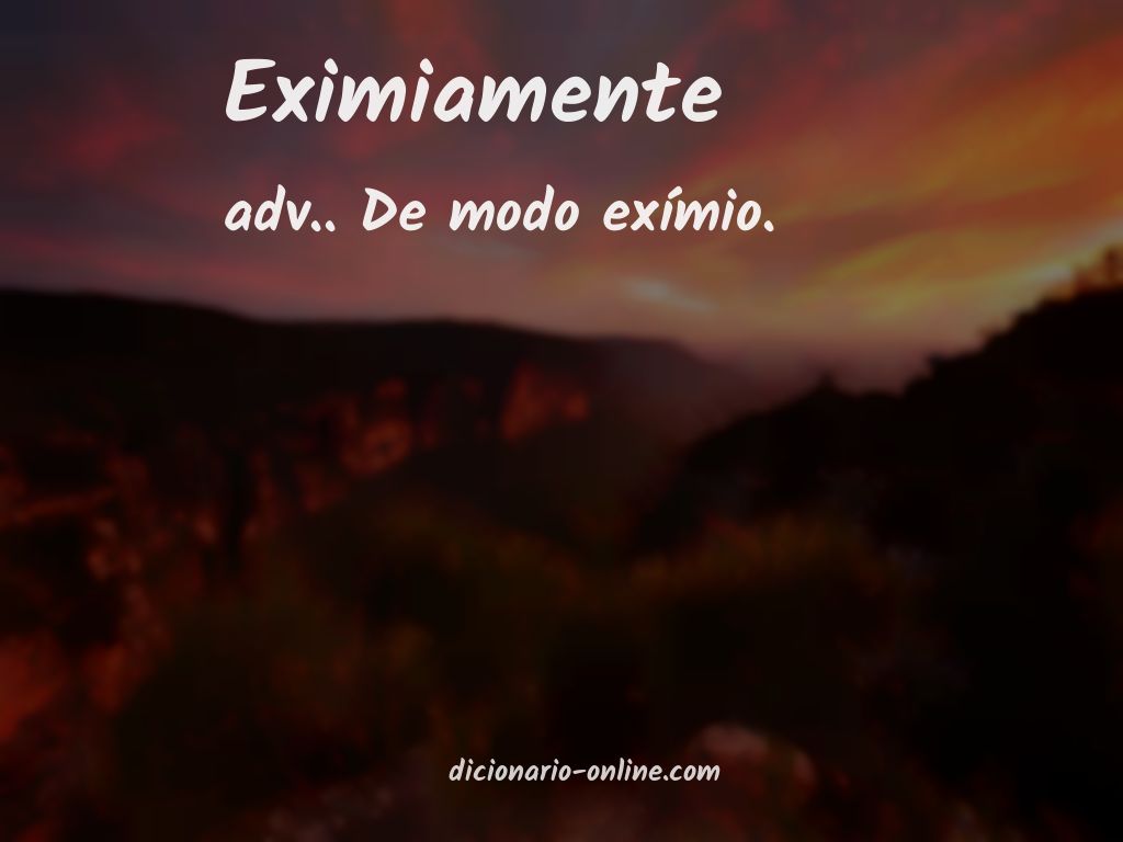 Significado de eximiamente