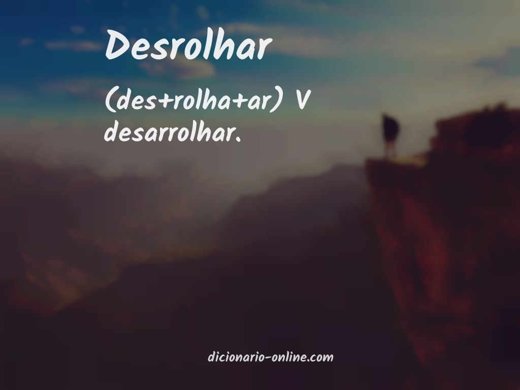 Significado de desrolhar