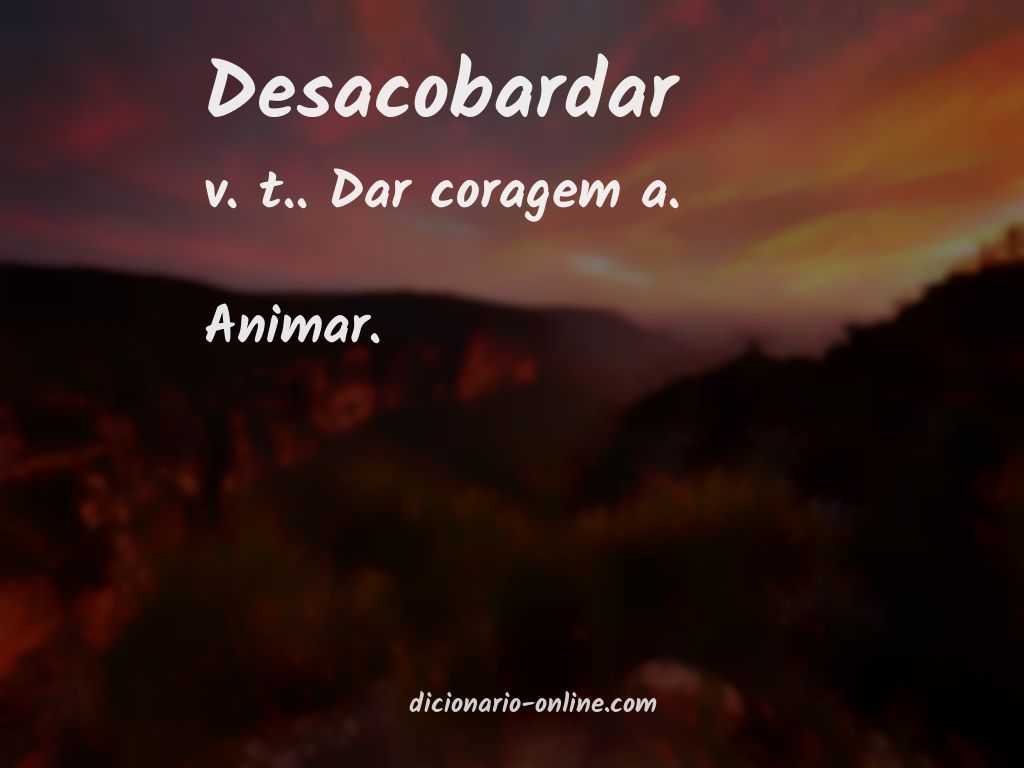 Significado de desacobardar