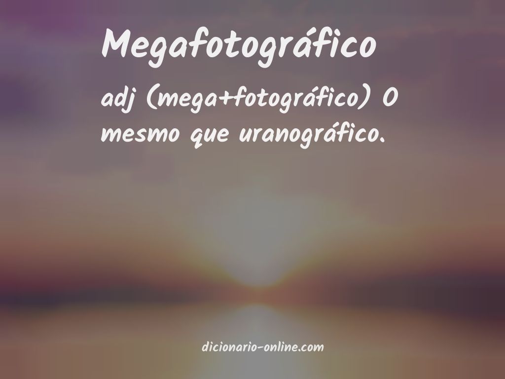 Significado de megafotográfico