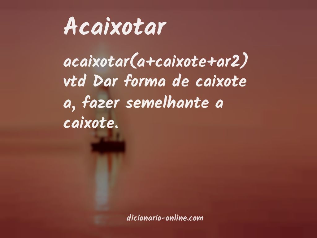 Significado de acaixotar