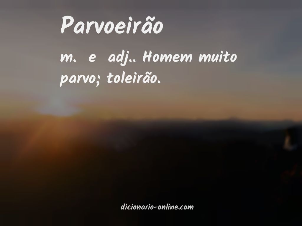 Significado de parvoeirão