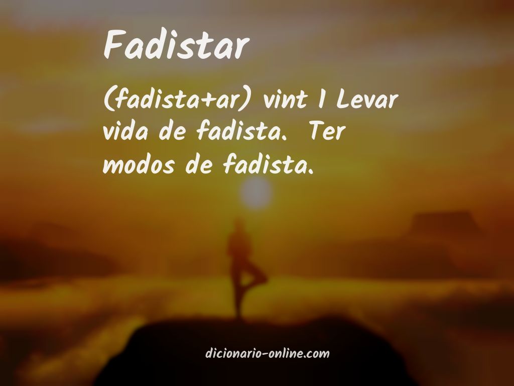 Significado de fadistar