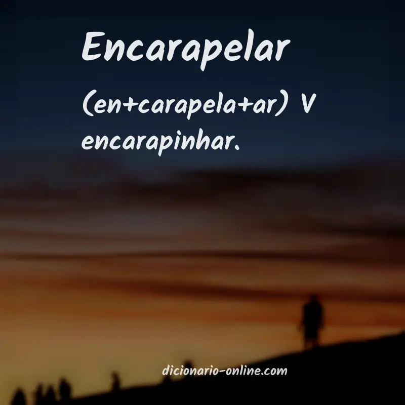 Significado de encarapelar