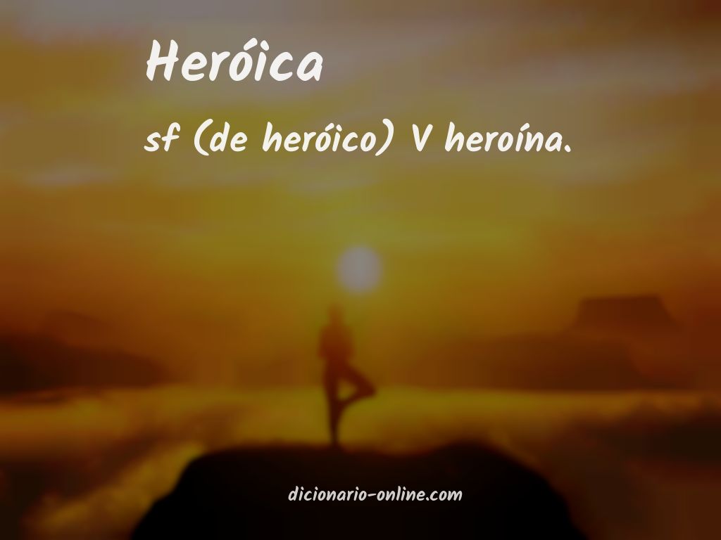 Significado de heróica