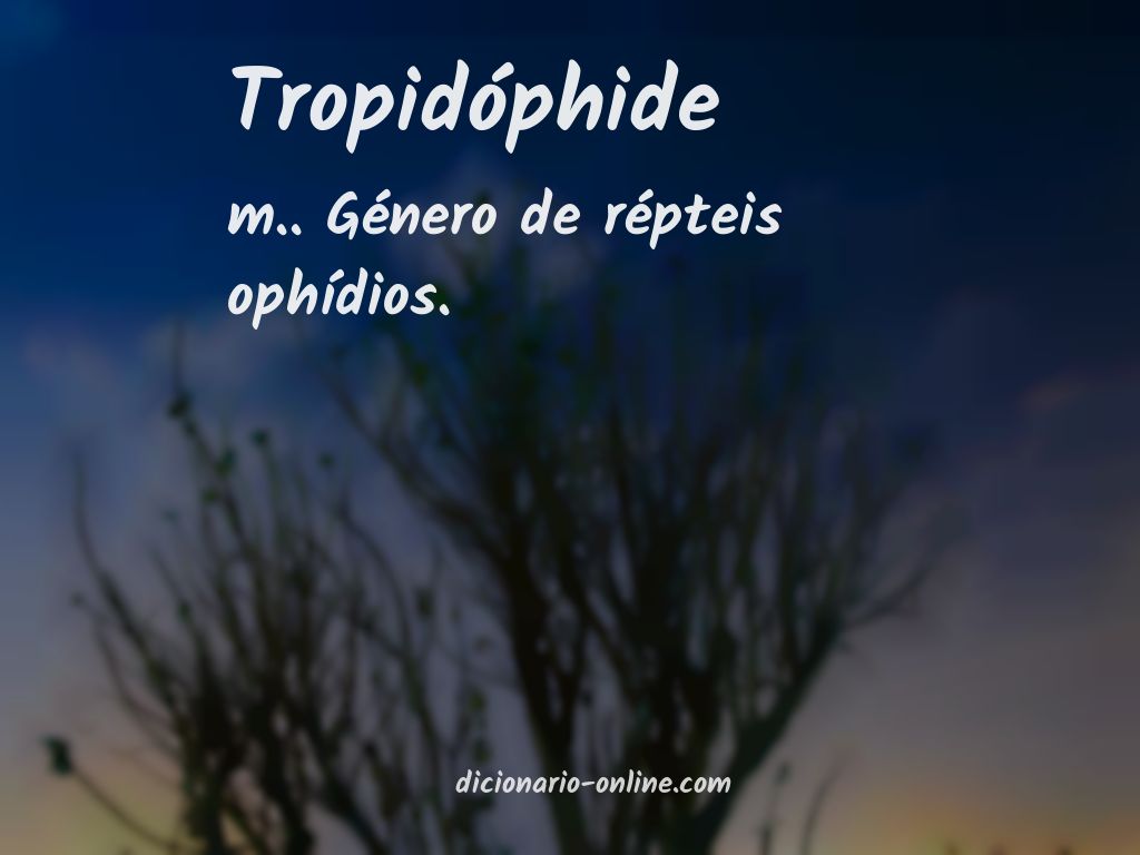 Significado de tropidóphide