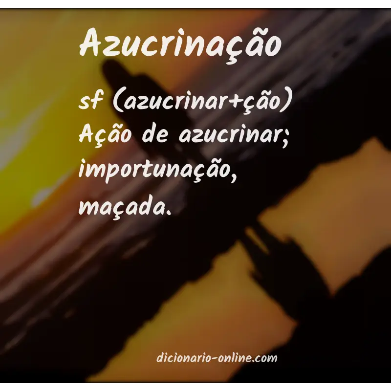 Significado de azucrinação