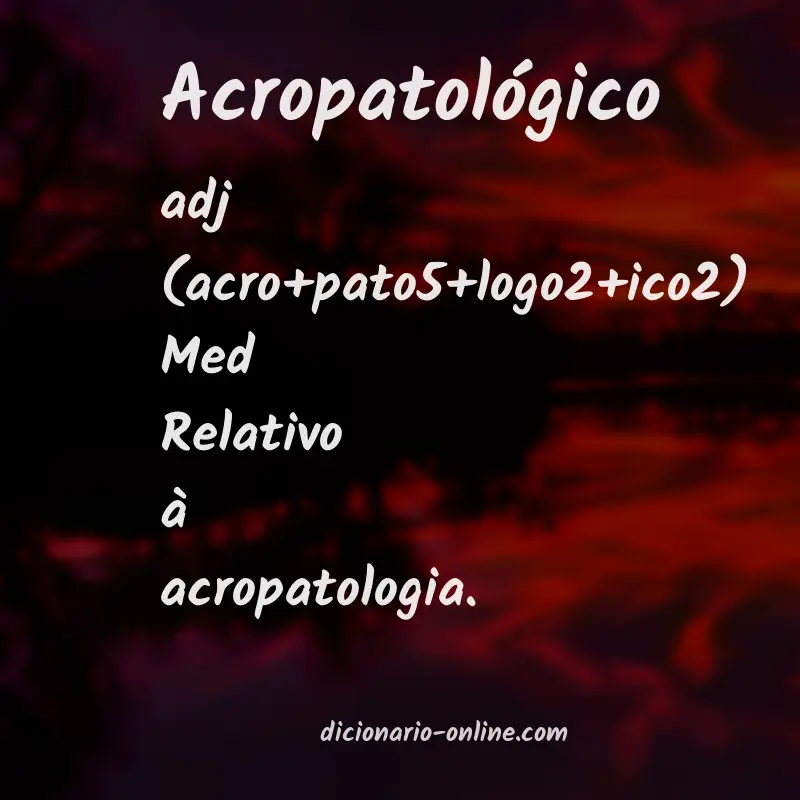 Significado de acropatológico