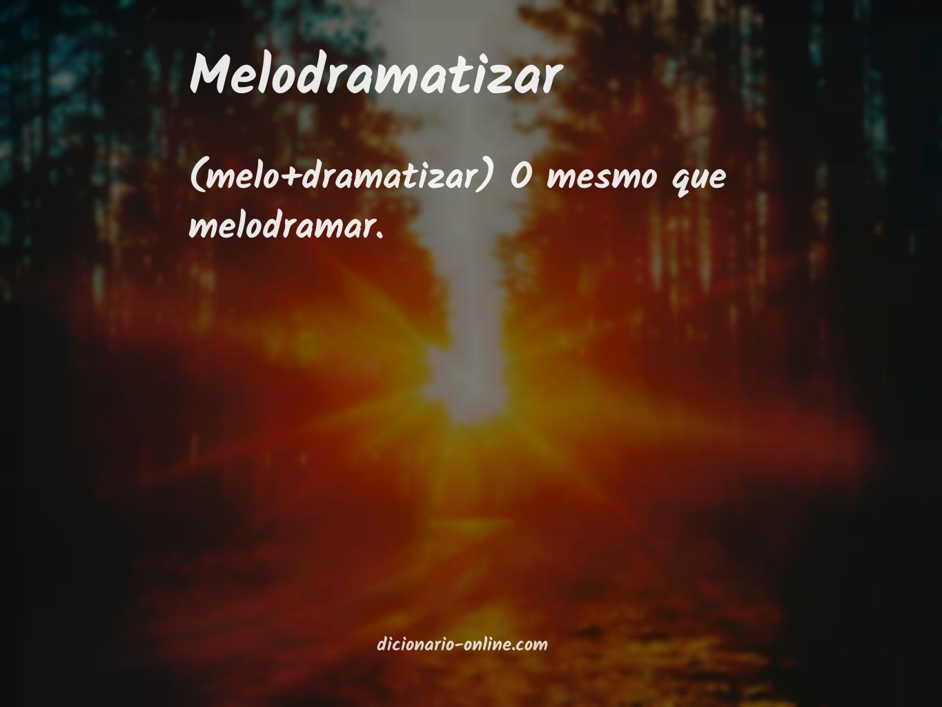 Significado de melodramatizar