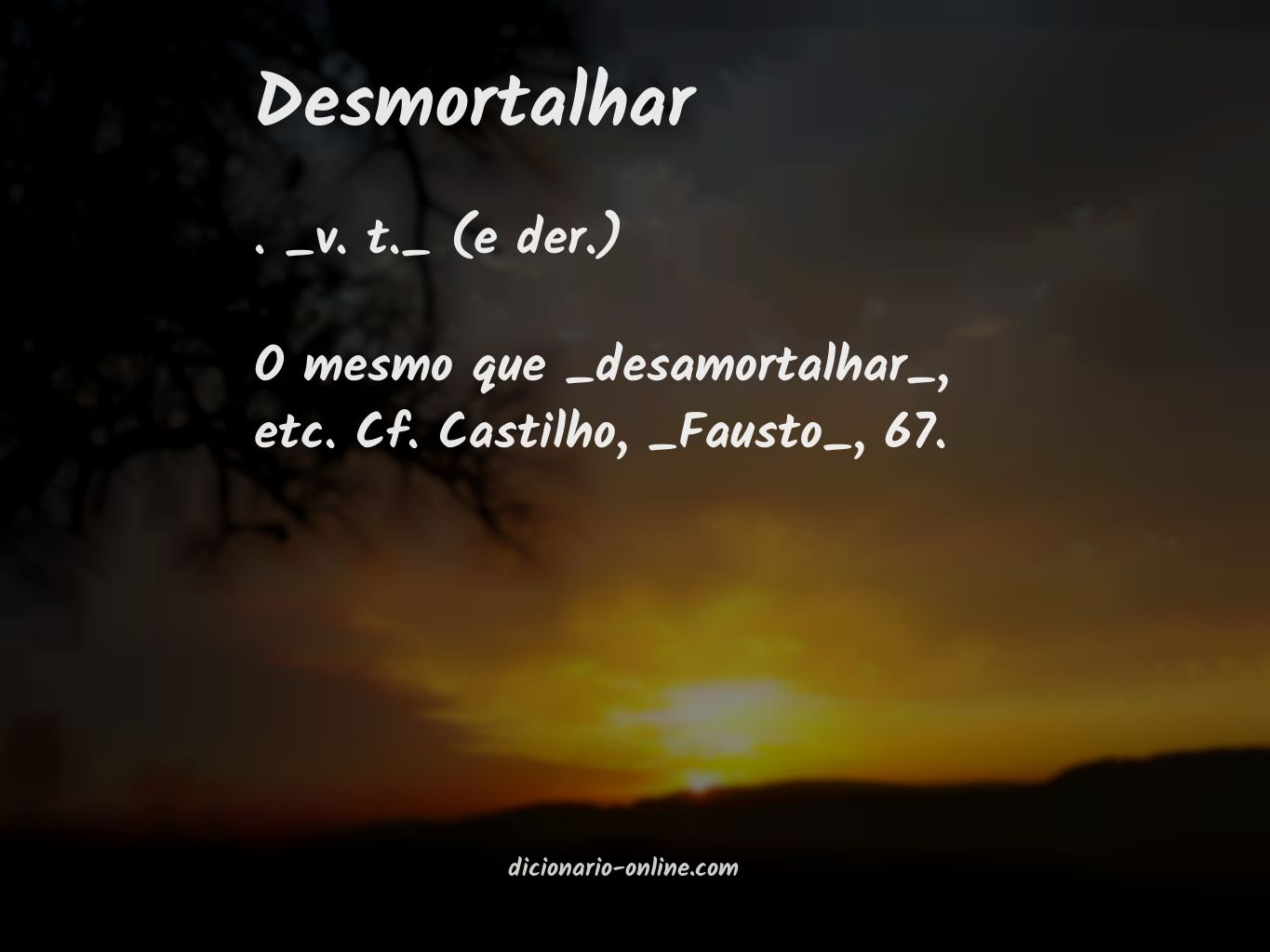 Significado de desmortalhar