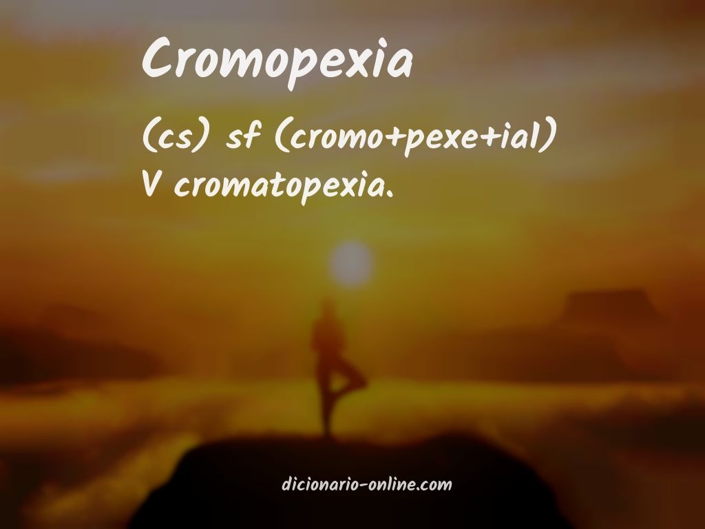 Significado de cromopexia