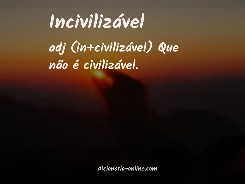 Significado de incivilizável