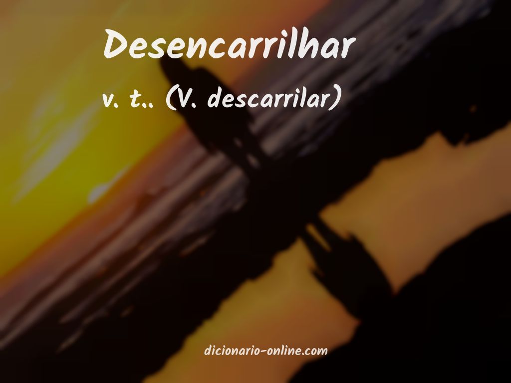 Significado de desencarrilhar