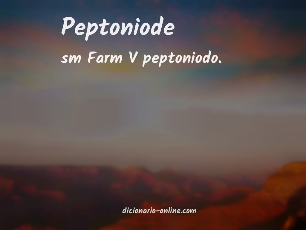 Significado de peptoniode