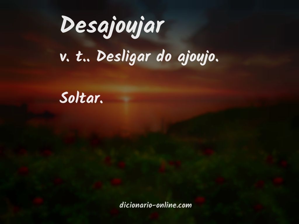 Significado de desajoujar