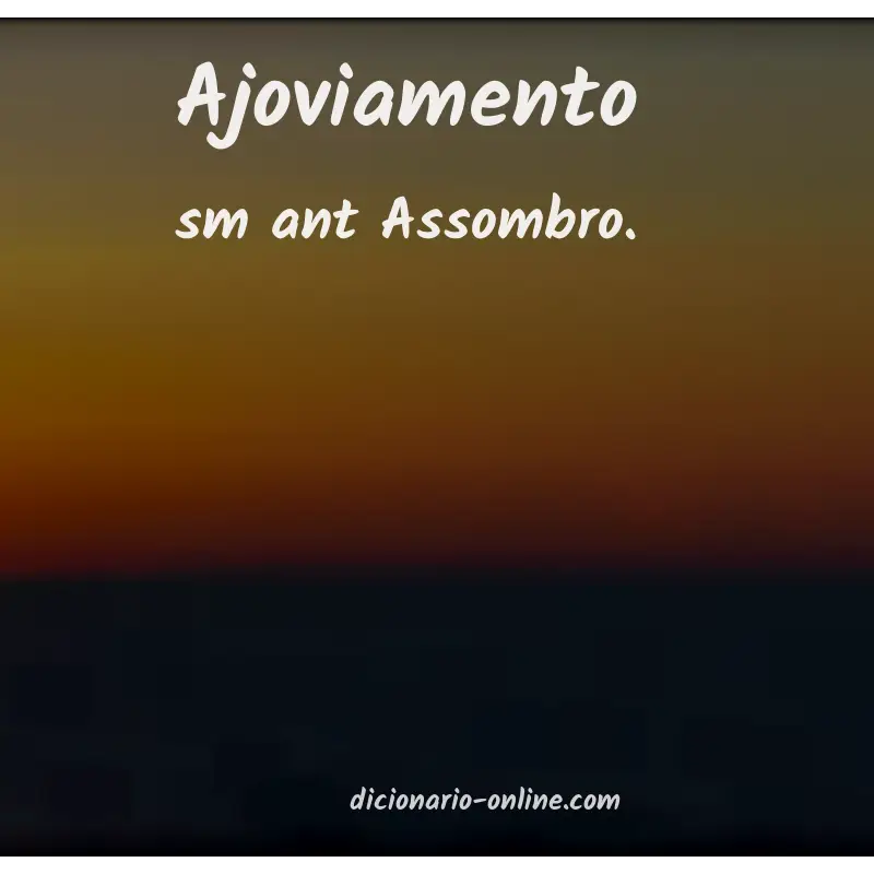 Significado de ajoviamento