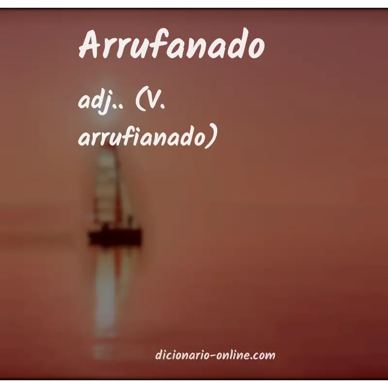 Significado de arrufanado