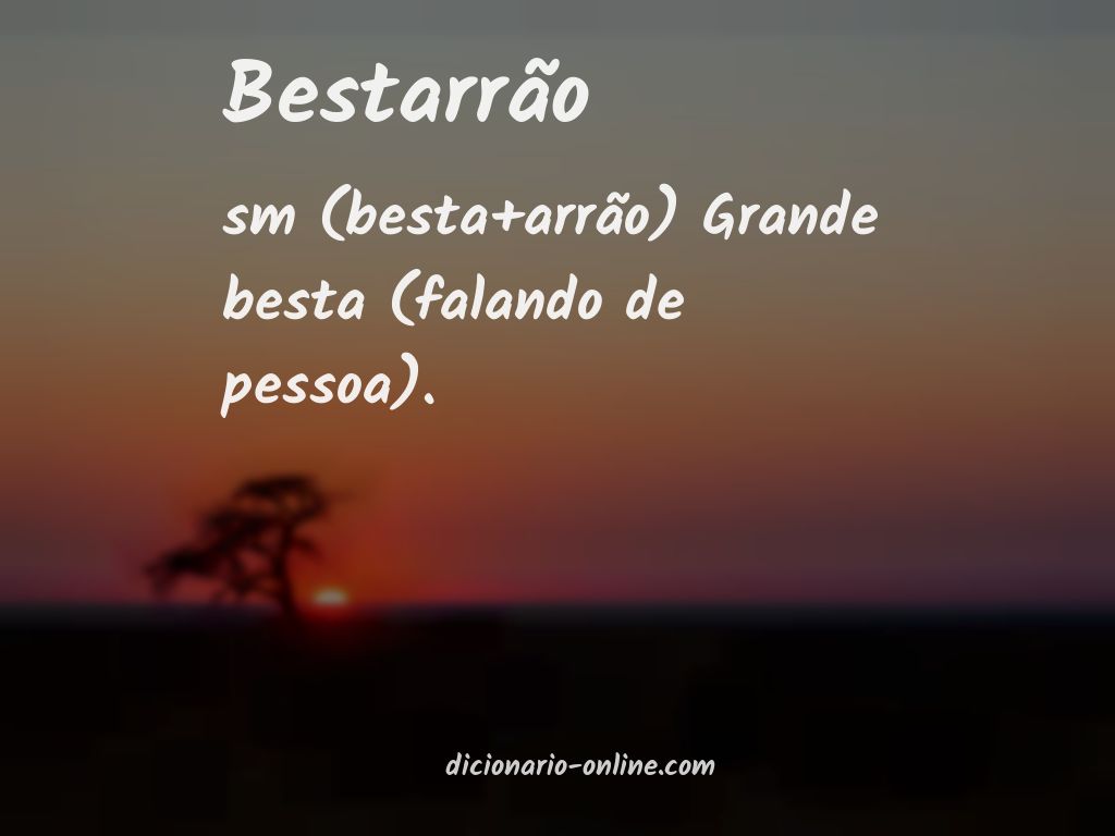 Significado de bestarrão