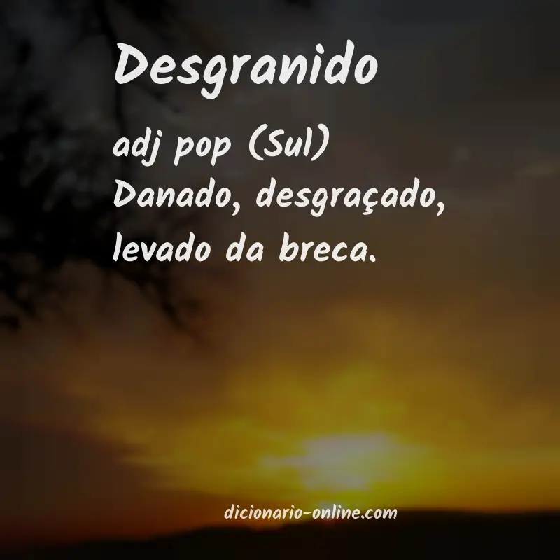 Significado de desgranido