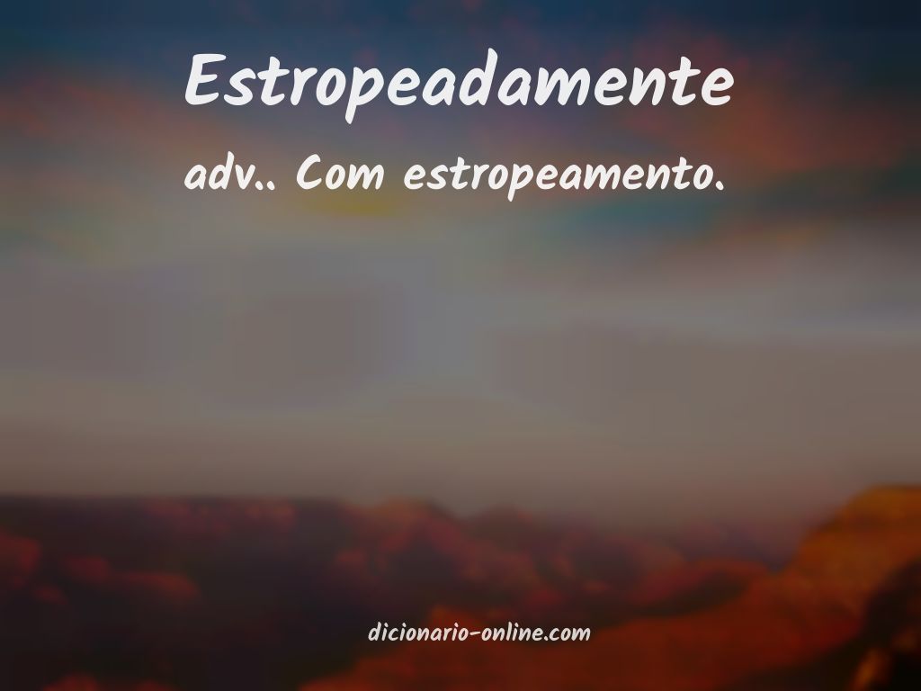 Significado de estropeadamente