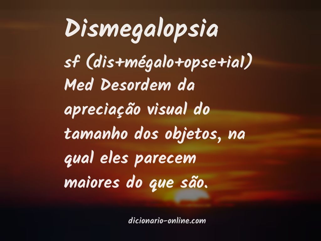 Significado de dismegalopsia