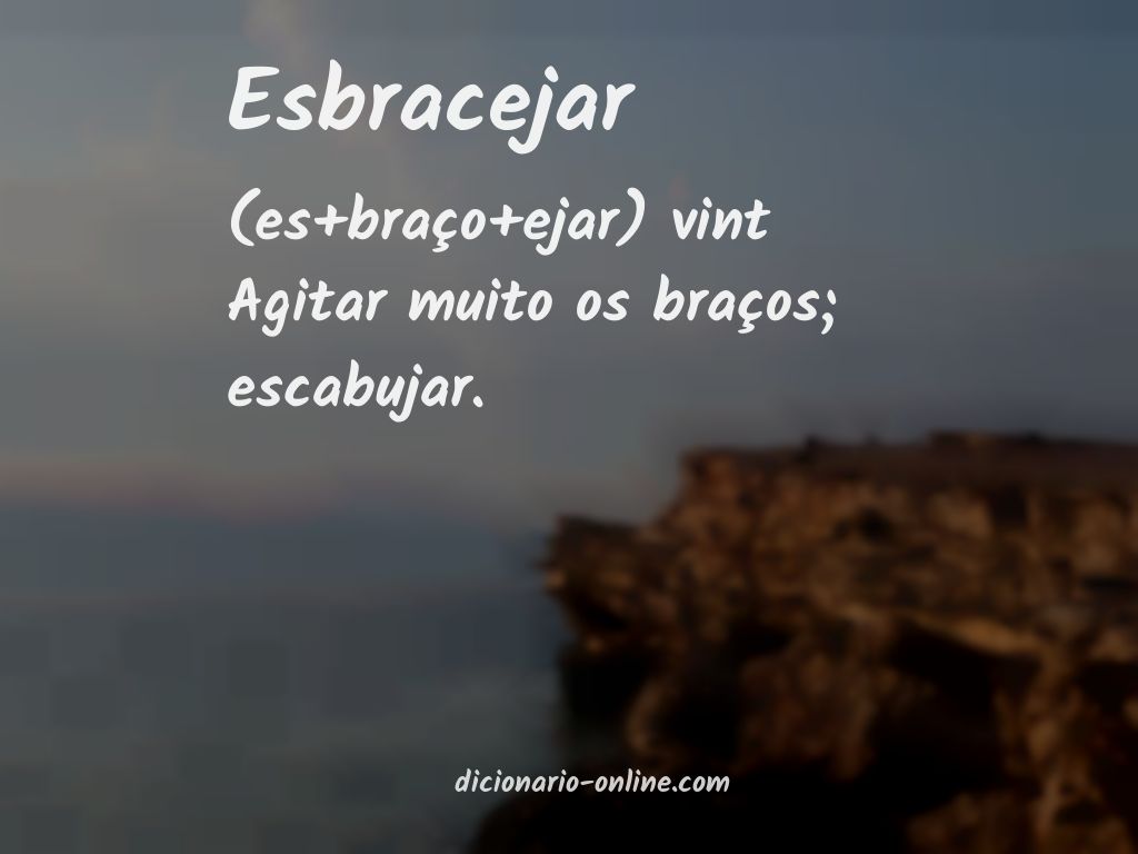 Significado de esbracejar