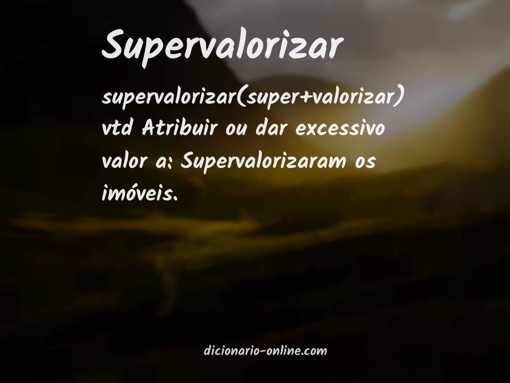 Significado de supervalorizar