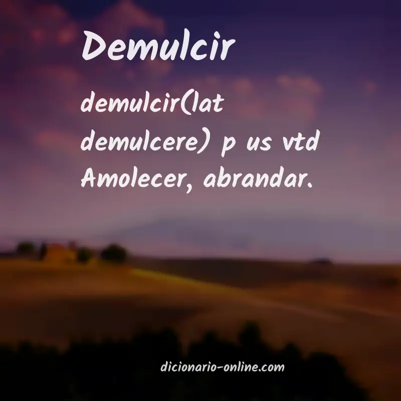 Significado de demulcir