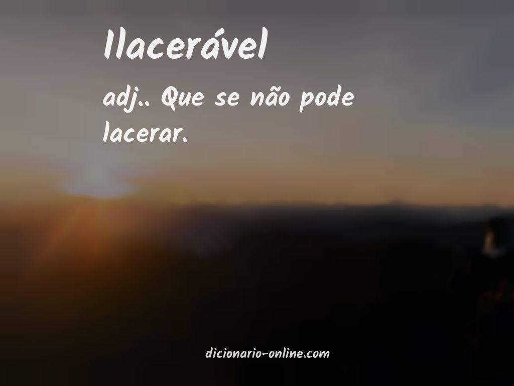 Significado de ilacerável