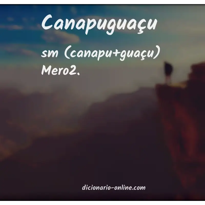Significado de canapuguaçu