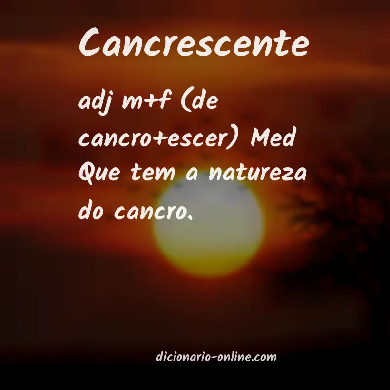 Significado de cancrescente