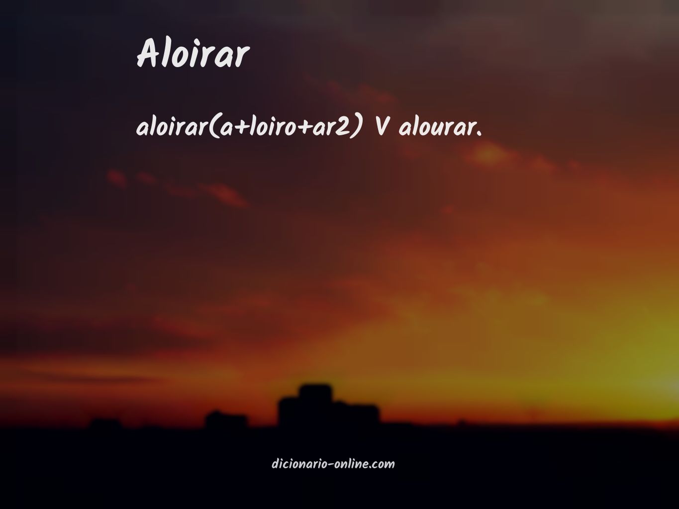 Significado de aloirar