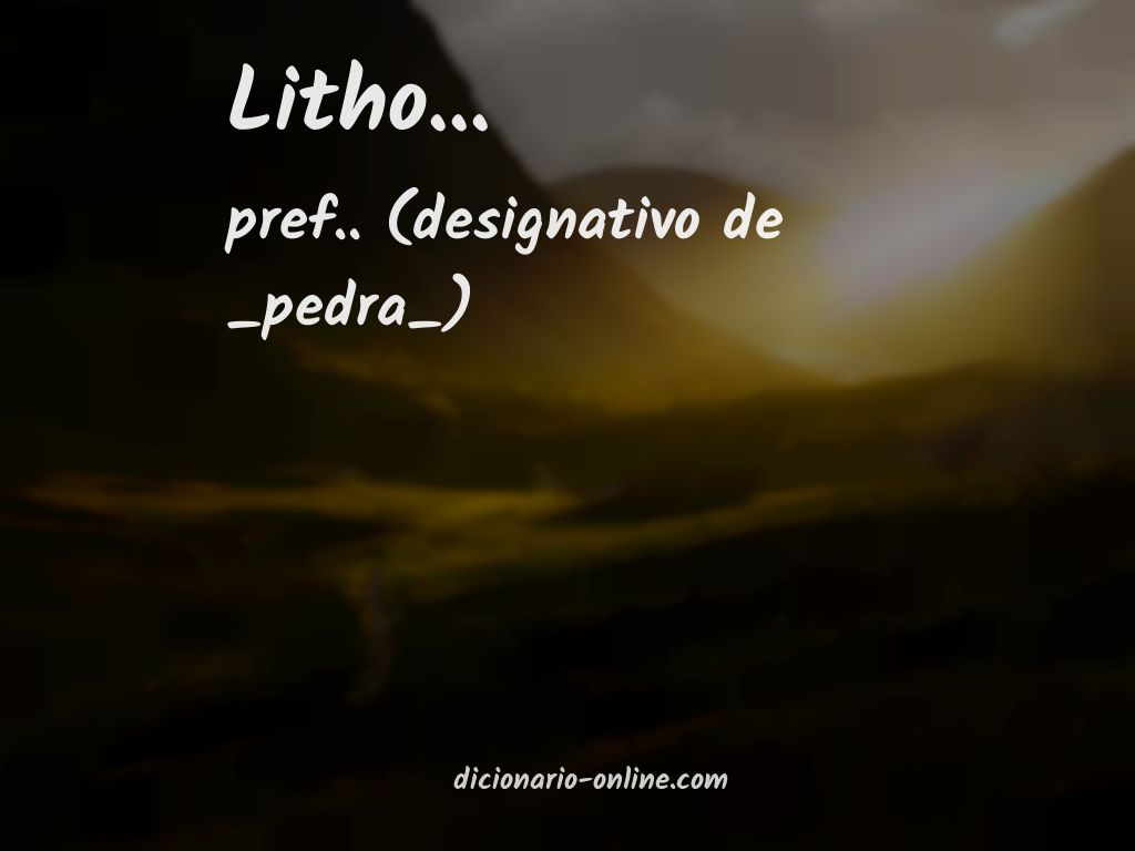 Significado de litho...