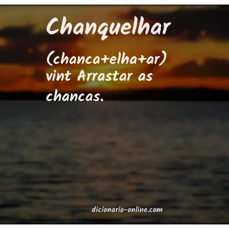 Significado de chanquelhar