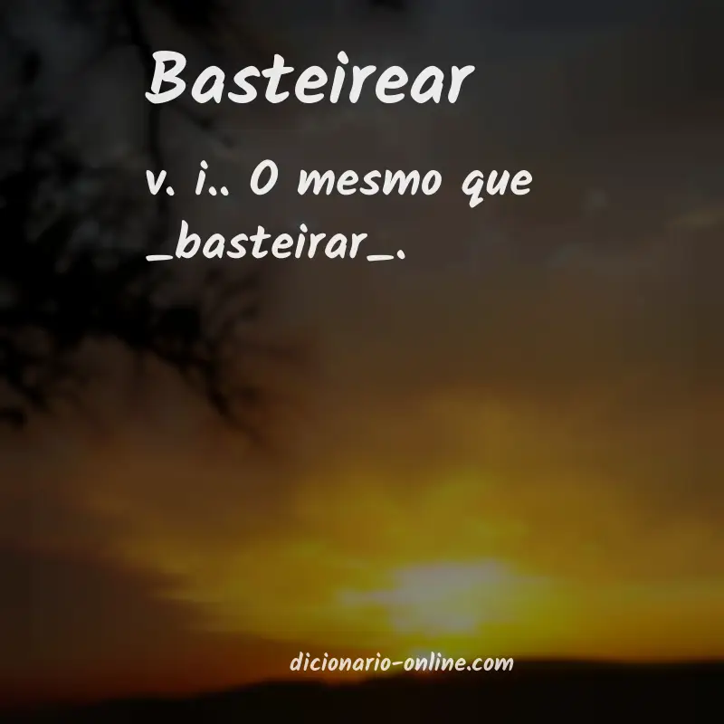 Significado de basteirear