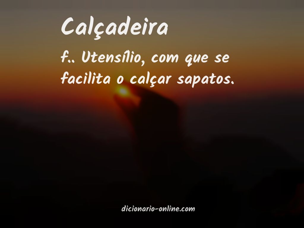 Significado de calçadeira