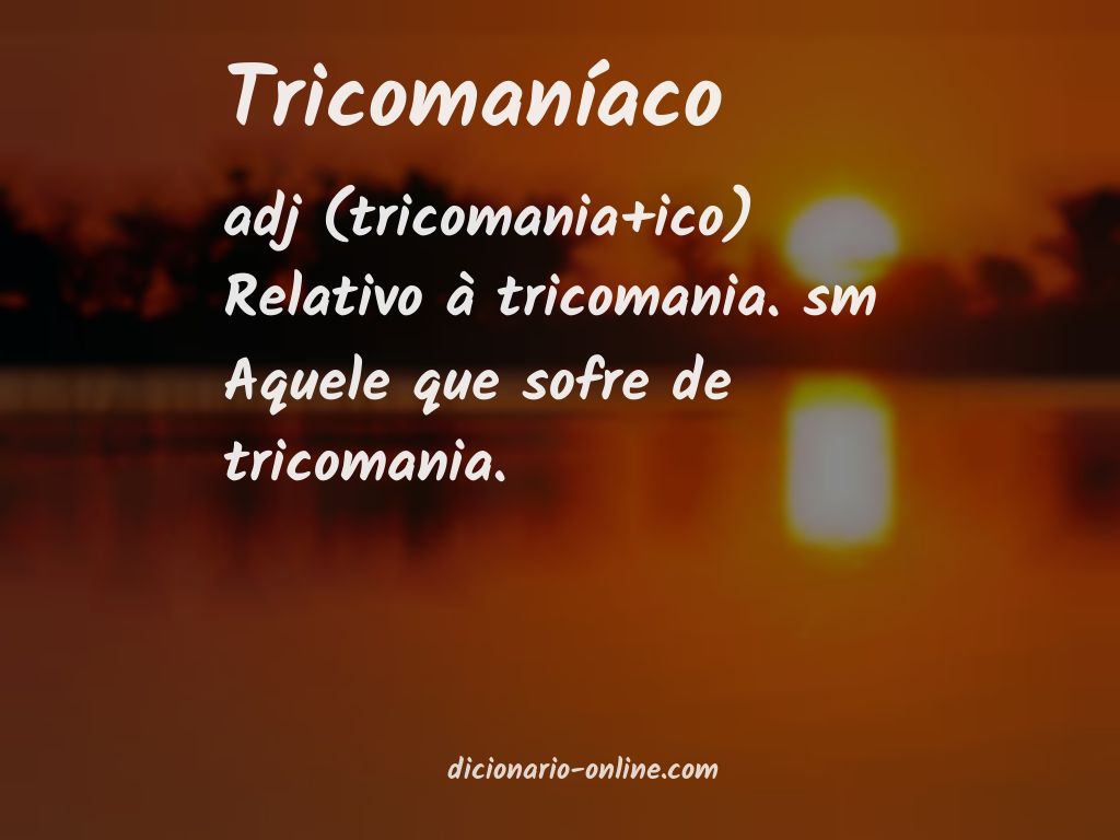 Significado de tricomaníaco