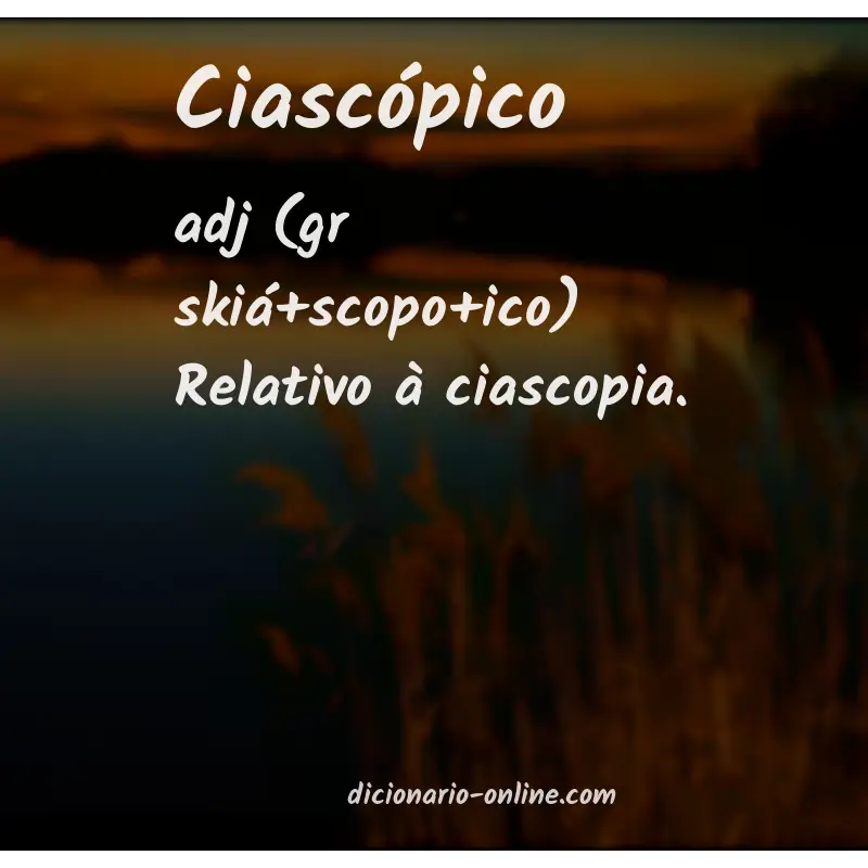 Significado de ciascópico