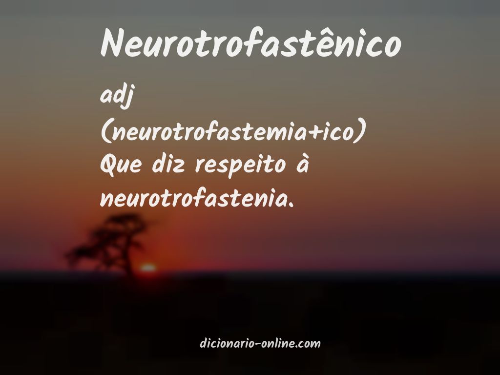 Significado de neurotrofastênico