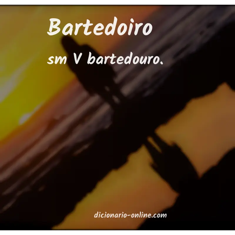 Significado de bartedoiro